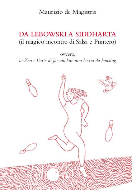 Da Lebowski a Siddharta. (Il magico incontro di Salsa e Puntero) - Maurizio De Magistris - copertina