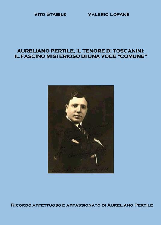 Aureliano Pertile, il tenore di Toscanini - Vito Stabile,Valerio Lopane - copertina