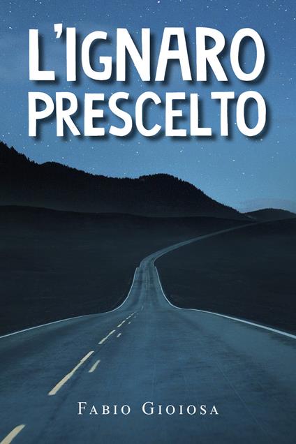 L' ignaro prescelto - Fabio Gioiosa - copertina