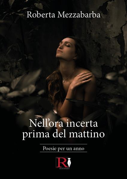 Nell'ora incerta prima del mattino. Poesie per un anno - Roberta Mezzabarba - copertina