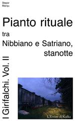 Pianto rituale tra Nibbiano e Satriano, stanotte. I Girifalch. Vol. 2