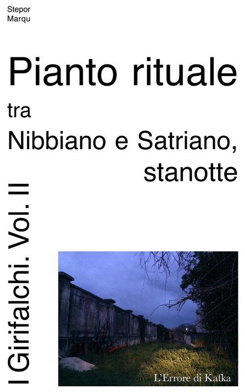 Pianto rituale tra Nibbiano e Satriano, stanotte. I Girifalch. Vol. 2 - Stepor Marqu - ebook