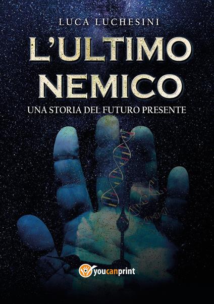 L' ultimo nemico. Una storia del futuro presente - Luca Luchesini - copertina