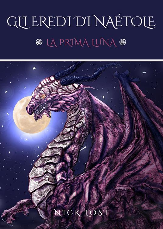 La prima luna. Gli eredi di Naétole - Nick Lost - copertina