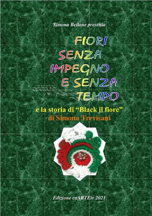 Fiori senza impegno e senza tempo. Ediz. illustrata - Simona Trevisani,Simona Bellone - ebook