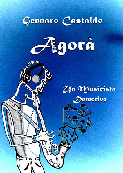 Agorà. Un musicista detective - Gennaro Castaldo - copertina