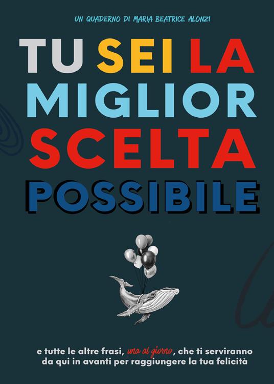 Tu sei la miglior scelta possibile - Maria Beatrice Alonzi - copertina