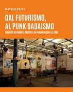 Dal futurismo, al punk dadaismo. Stanotte si dorme a Trieste o in paradiso con gli eroi