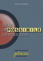 Cercare l'impossibile senza essere diversi