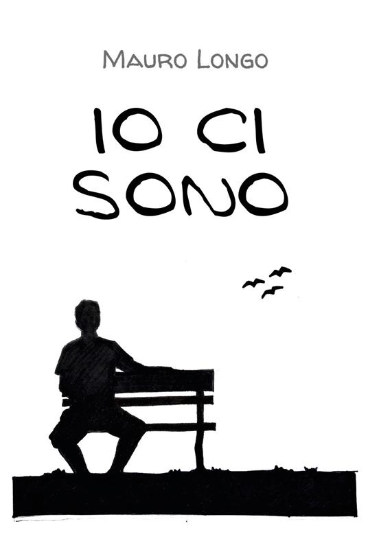 Io ci sono - Mauro Longo - Libro - Youcanprint 