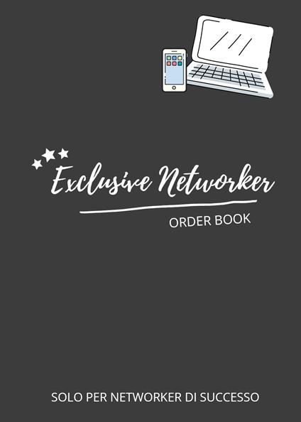 Exclusive networker. Order book. Solo per networker di successo - Alessandra Caimi - copertina