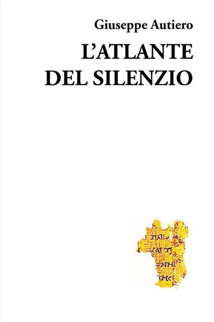 L' atlante del silenzio - Giuseppe Autiero - ebook