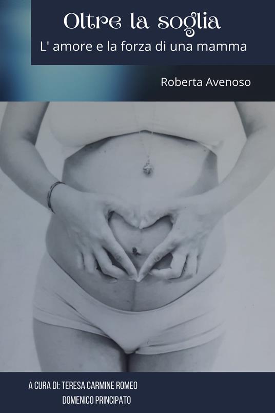 Oltre la soglia. L'amore e la forza di una mamma - Roberta Avenoso - copertina