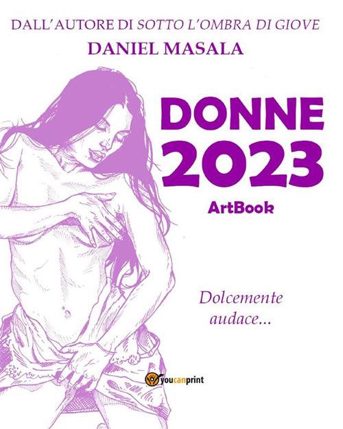 Donne 2023. Artbook. Dolcemente audace... - Daniel Masala - ebook