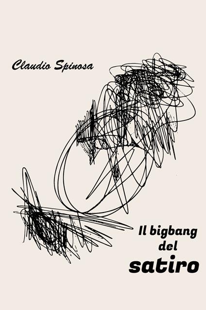Il bigbang del satiro - Claudio Spinosa - copertina