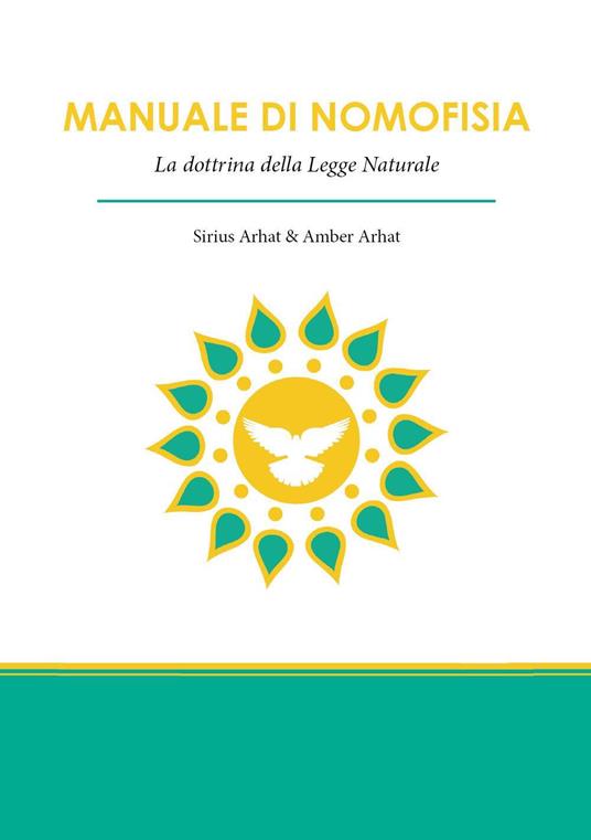 Manuale di nomofisia. La dottrina della legge naturale - Sirius Arhat,Amber Arhat - copertina