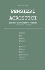 Pensieri acrostici. Piccolo esperimento poetico. Ediz. italiana e inglese