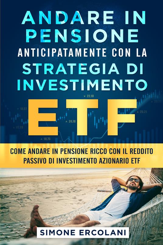 Andare in pensione anticipatamente con la strategia di investimento ETF - Simone Ercolani - copertina