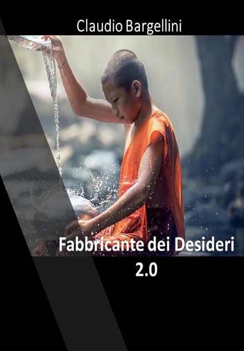 Il fabbricante di desideri 2.0. Tecnica diamante & silver line ovvero onde gamma - Claudio Bargellini - ebook