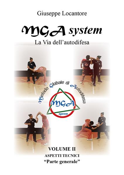 MGA system. La via dell'autodifesa. Vol. 2: Aspetti tecnici. «Parte generale» - Giuseppe Locantore - copertina