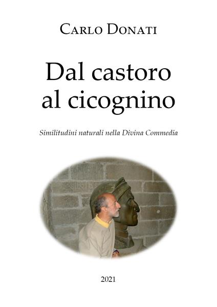 Dal castoro al cicognino. Similitudini naturali nella Divina Commedia - Carlo Donati - copertina