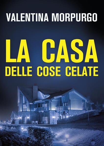 La casa delle cose celate - Valentina Morpurgo - ebook