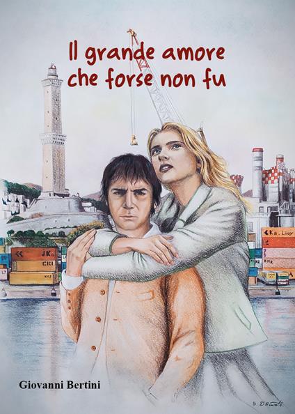 Il grande amore che forse non fu - Giovanni Bertini - copertina