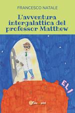 L' avventura intergalattica del professor Matthew