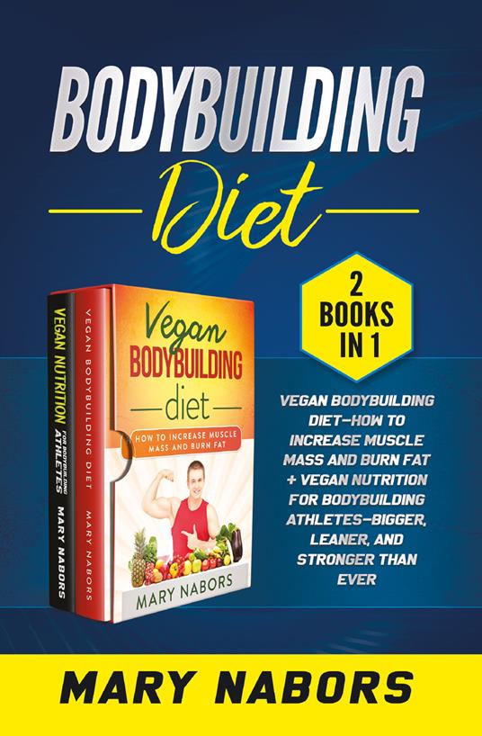 Bodybuilding diet (2 books in 1) - Mary Nabors - copertina