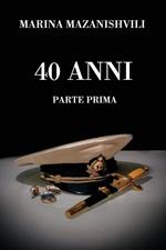 40 anni. Parte prima