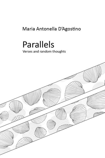 Parallels. verses and random thoughts - Maria Antonella D'Agostino - copertina