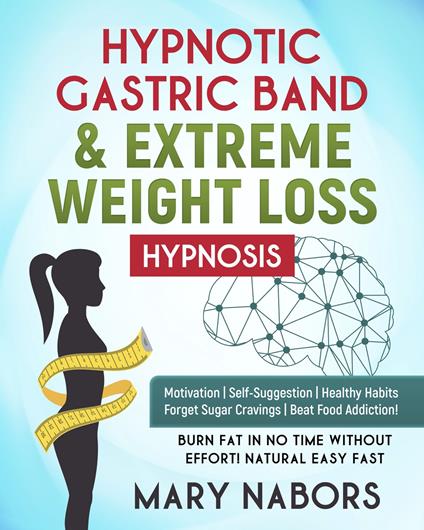 Hypnotic gastric band & extreme weight loss hypnosis - Mary Nabors - copertina