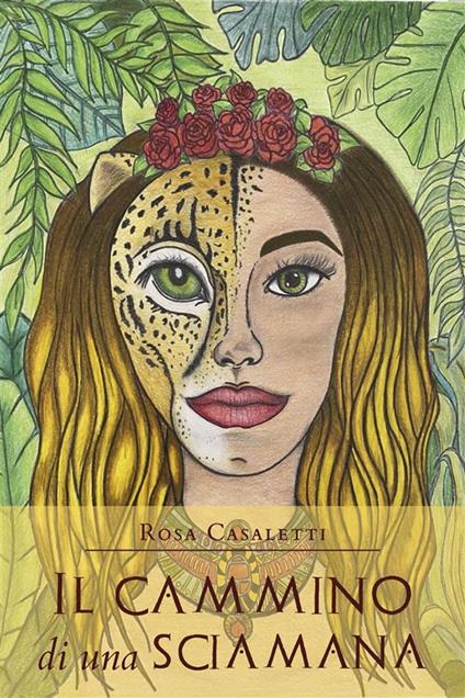 Il cammino di una sciamana - Rosa Casaletti - ebook