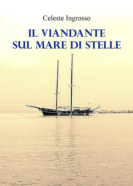 Il viandante sul mare di stelle - Celeste Ingrosso - copertina