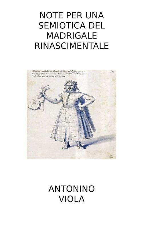 Note per una semiotica del madrigale rinascimentale - Antonino Viola - ebook