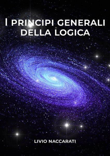 I principi generali della logica - Livio Naccarati - ebook