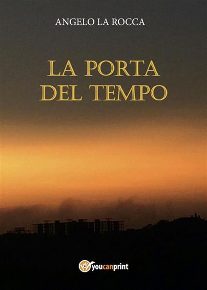 La porta del tempo - Angelo La Rocca - ebook