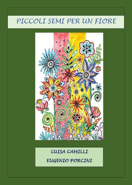 Piccoli semi per un fiore - Luisa Camilli,Eugenio Porcini - copertina