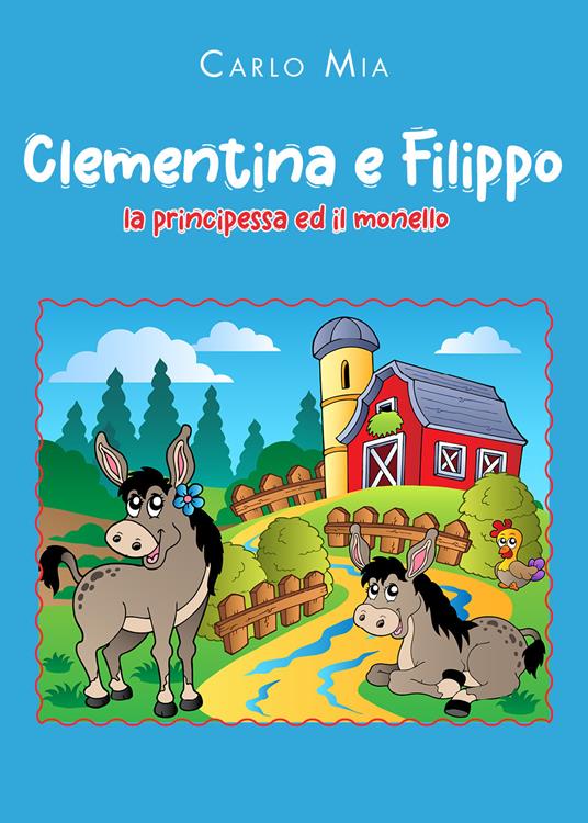 Clementina e Filippo. La principessa ed il monello - Carlo Mia - copertina