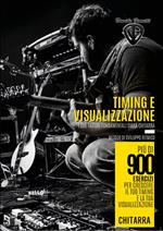 Timing e visualizzazione. I due fattori fondamentali sulla chitarra. Metodo di sviluppo ritmico. Con Contenuto digitale per download