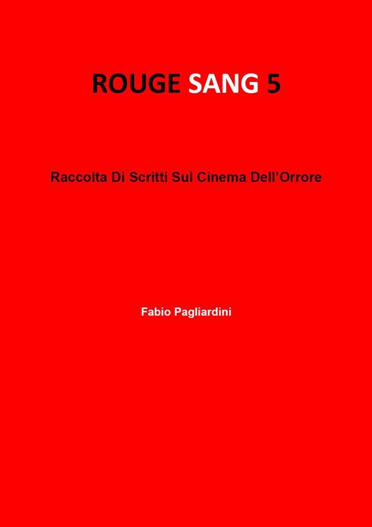 Rouge sang: raccolta di scritti sul cinema dell'orrore. Vol. 5 - Fabio Pagliardini - copertina