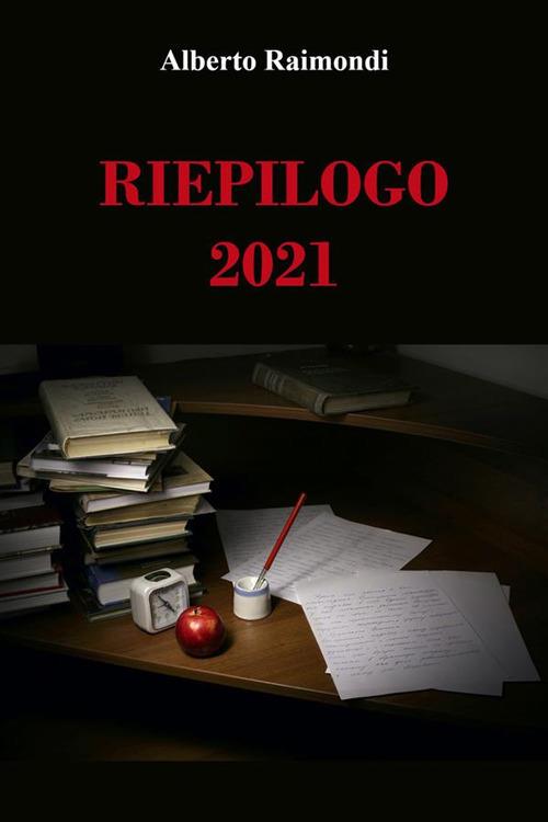 Riepilogo 2021 - Alberto Raimondi - ebook