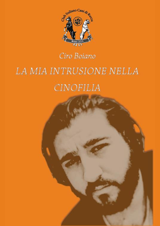 La mia intrusione nella cinofilia - Ciro Boiano - copertina