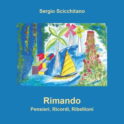 Rimando. Pensieri, ricordi, ribellioni - Sergio Scicchitano - copertina