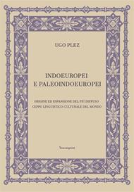 Indoeuropei e paleoindoeuropei. Origine ed espansione del più diffuso ceppo linguistico-culturale del mondo