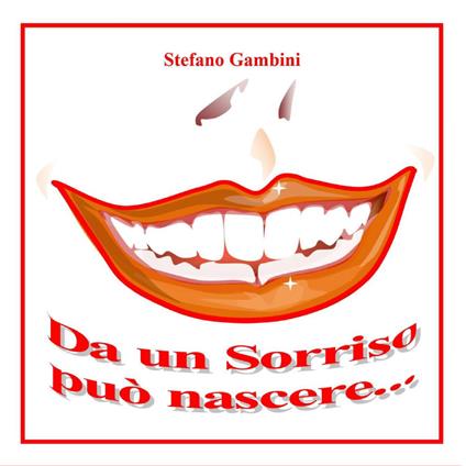 Da un sorriso può nascere... - Stefano Gambini - copertina