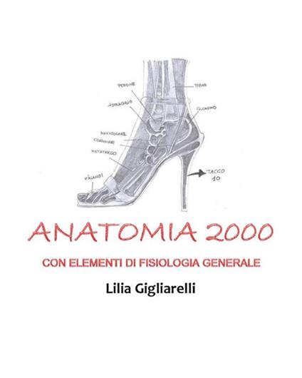 Anatomia 2000. Con elementi di fisiologia generale - Lilia Gigliarelli - ebook
