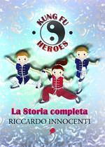 Kung fu heroes. La storia completa