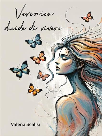 Veronica decide di vivere - Valeria Scalisi - ebook