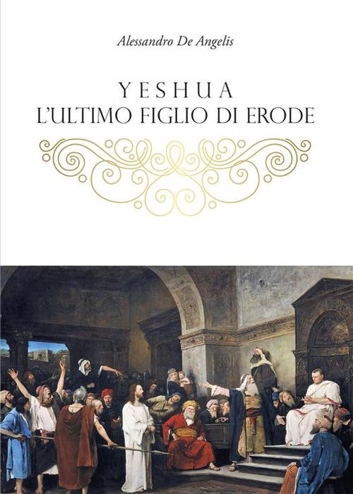 Yeshua, l'ultimo figlio di Erode - Alessandro De Angelis - ebook